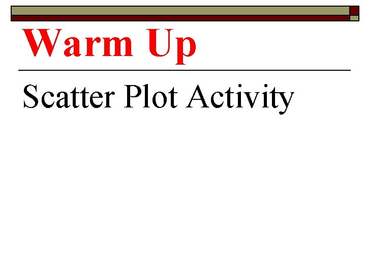 Warm Up Scatter Plot Activity 