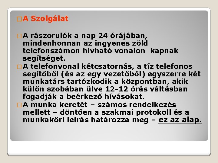 �A �A Szolgálat rászorulók a nap 24 órájában, mindenhonnan az ingyenes zöld telefonszámon hívható