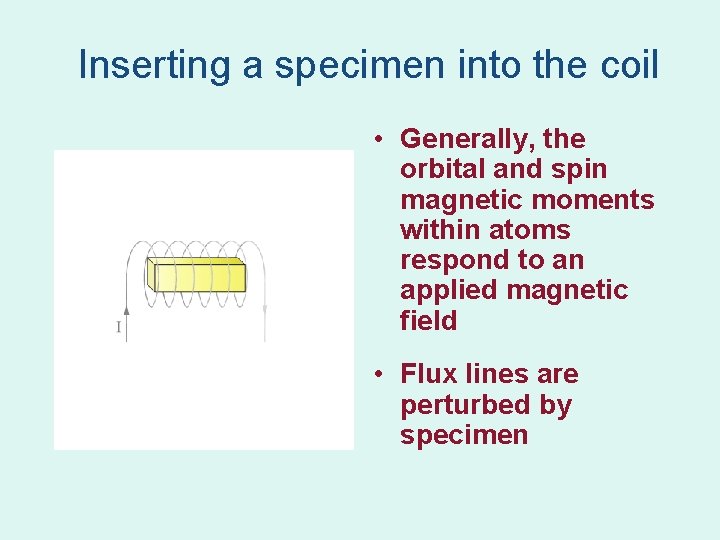 Inserting a specimen into the coil • Generally, the orbital and spin magnetic moments Inserting a specimen into the coil • Generally, the orbital and spin magnetic moments