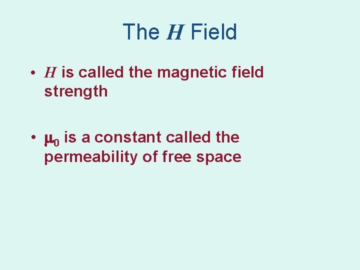 The H Field • H is called the magnetic field strength • 0 is The H Field • H is called the magnetic field strength • 0 is