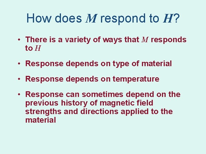 How does M respond to H? • There is a variety of ways that How does M respond to H? • There is a variety of ways that