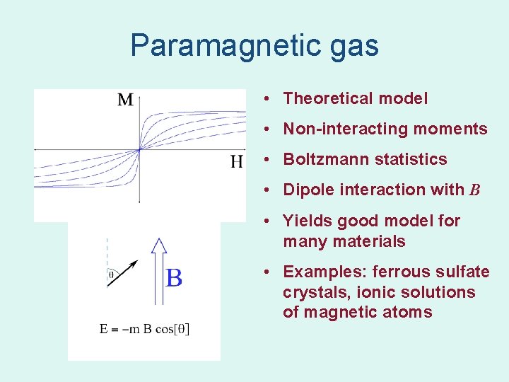 Paramagnetic gas • Theoretical model • Non-interacting moments • Boltzmann statistics • Dipole interaction Paramagnetic gas • Theoretical model • Non-interacting moments • Boltzmann statistics • Dipole interaction