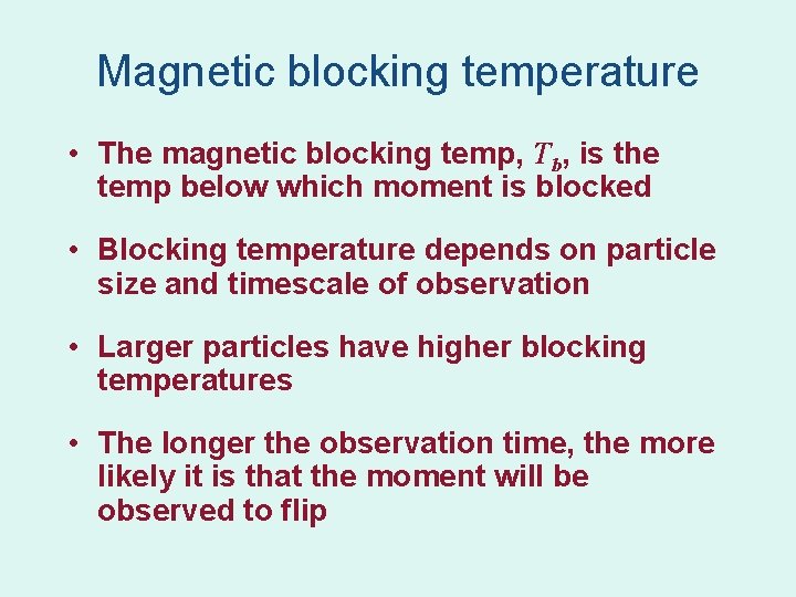 Magnetic blocking temperature • The magnetic blocking temp, Tb, is the temp below which Magnetic blocking temperature • The magnetic blocking temp, Tb, is the temp below which