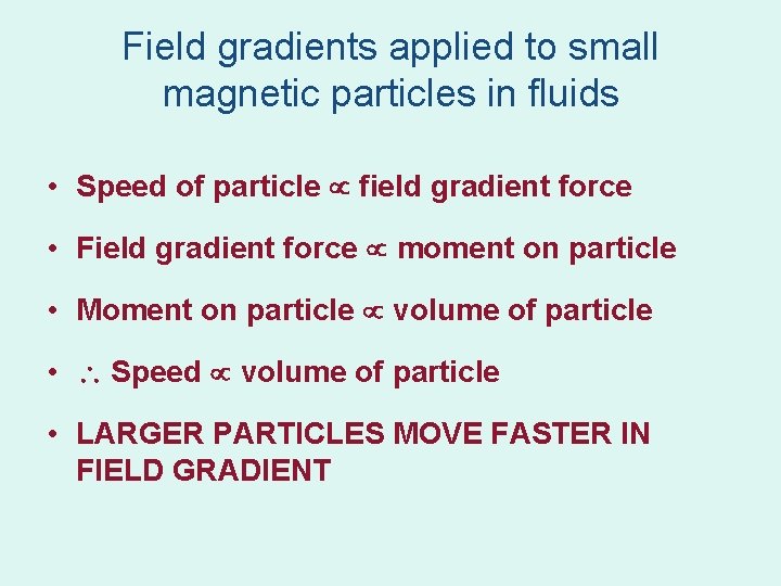 Field gradients applied to small magnetic particles in fluids • Speed of particle field Field gradients applied to small magnetic particles in fluids • Speed of particle field