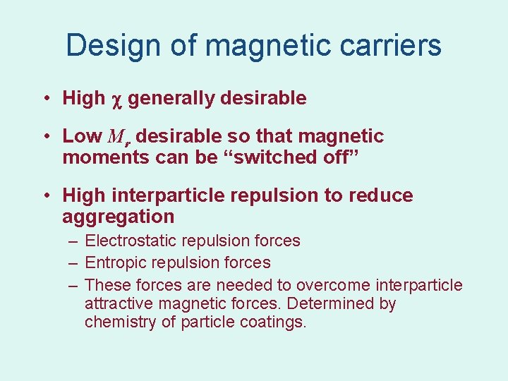 Design of magnetic carriers • High generally desirable • Low Mr desirable so that Design of magnetic carriers • High generally desirable • Low Mr desirable so that