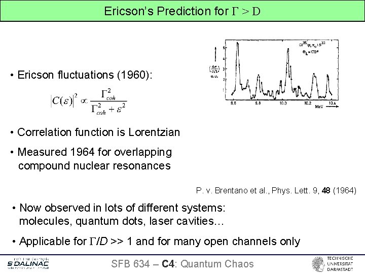 Ericson’s Prediction for Γ > D • Ericson fluctuations (1960): • Correlation function is