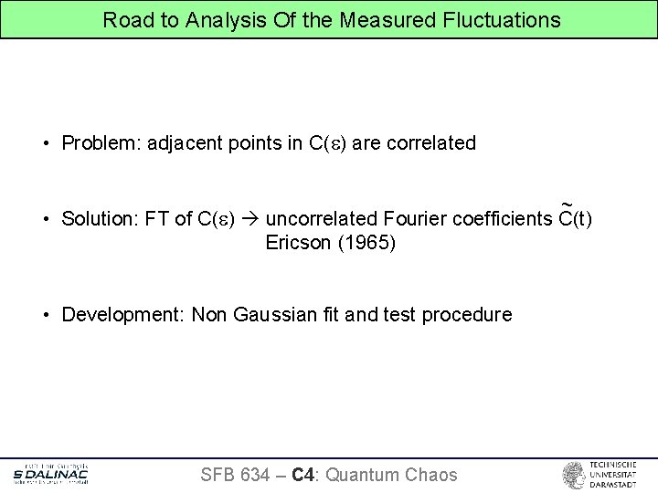 Road to Analysis Of the Measured Fluctuations • Problem: adjacent points in C( )