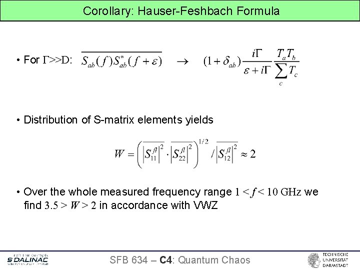 Corollary: Hauser-Feshbach Formula • For Γ>>D: • Distribution of S-matrix elements yields • Over