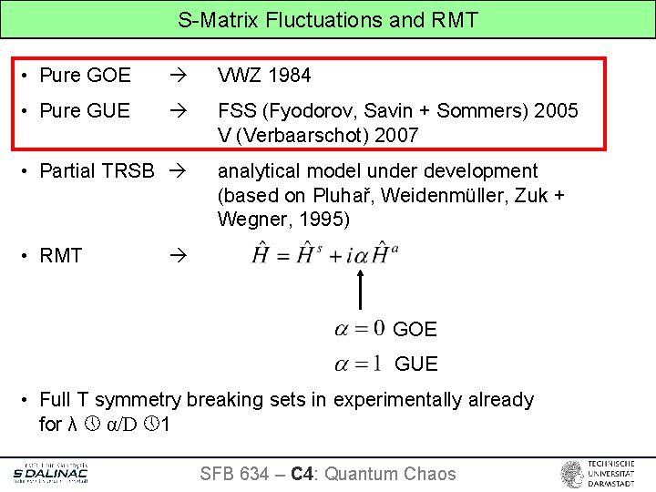 S-Matrix Fluctuations and RMT • Pure GOE VWZ 1984 • Pure GUE FSS (Fyodorov,