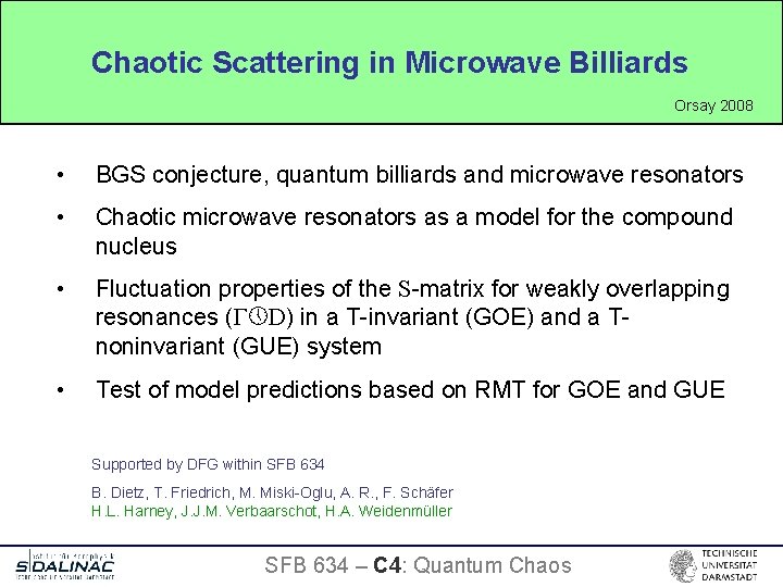 Chaotic Scattering in Microwave Billiards Orsay 2008 • BGS conjecture, quantum billiards and microwave