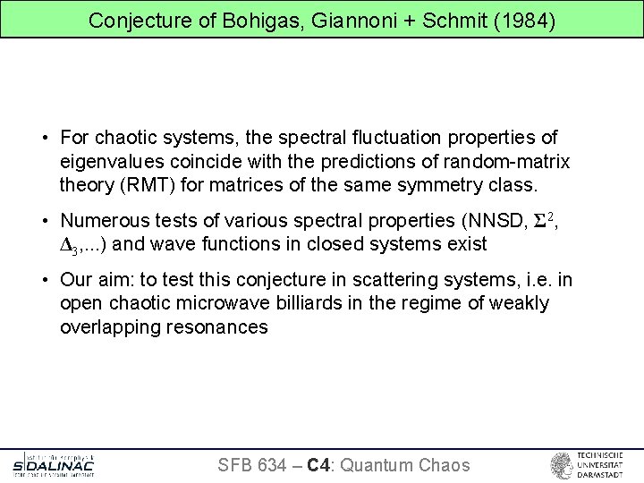 Conjecture of Bohigas, Giannoni + Schmit (1984) • For chaotic systems, the spectral fluctuation