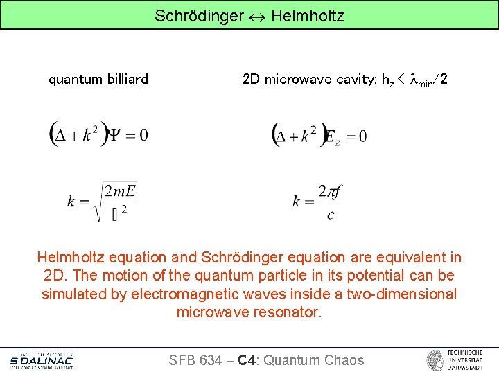 Schrödinger Helmholtz quantum billiard 2 D microwave cavity: hz < min/2 Helmholtz equation and