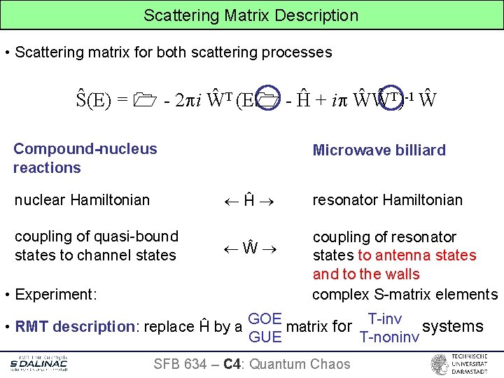 Scattering Matrix Description • Scattering matrix for both scattering processes Ŝ(E) = - 2