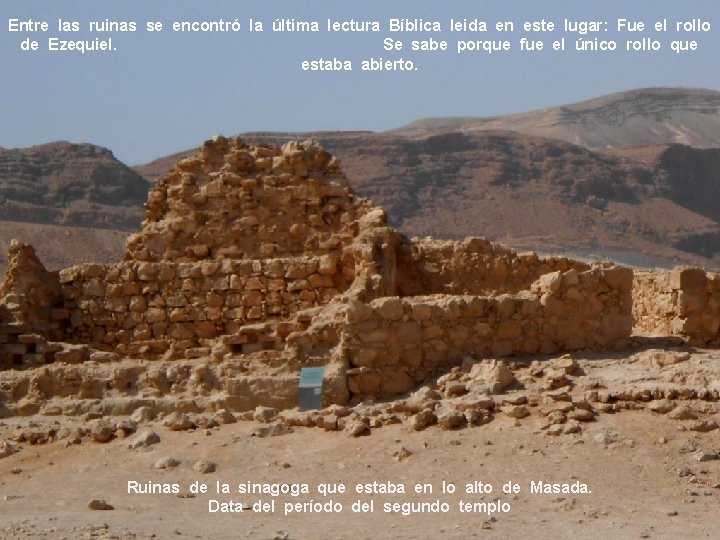 Entre las ruinas se encontró la última lectura Bíblica leida en este lugar: Fue