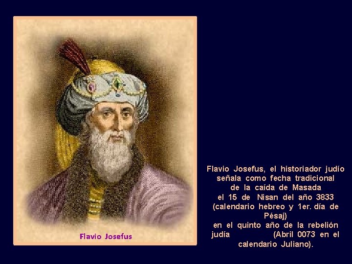 Flavio Josefus, el historiador judío señala como fecha tradicional de la caída de Masada