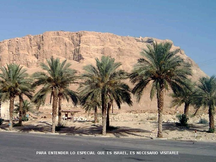 PARA ENTENDER LO ESPECIAL QUE ES ISRAEL, ES NECESARIO VISITARLE 
