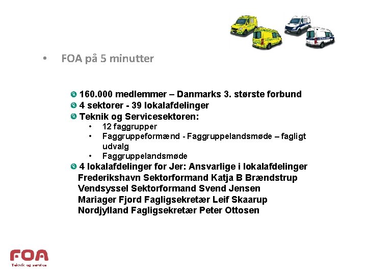  • FOA på 5 minutter 160. 000 medlemmer – Danmarks 3. største forbund