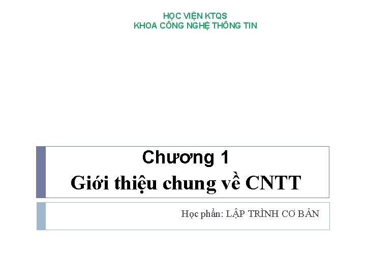 HỌC VIỆN KTQS KHOA CÔNG NGHỆ THÔNG TIN Chương 1 Giới thiệu chung về