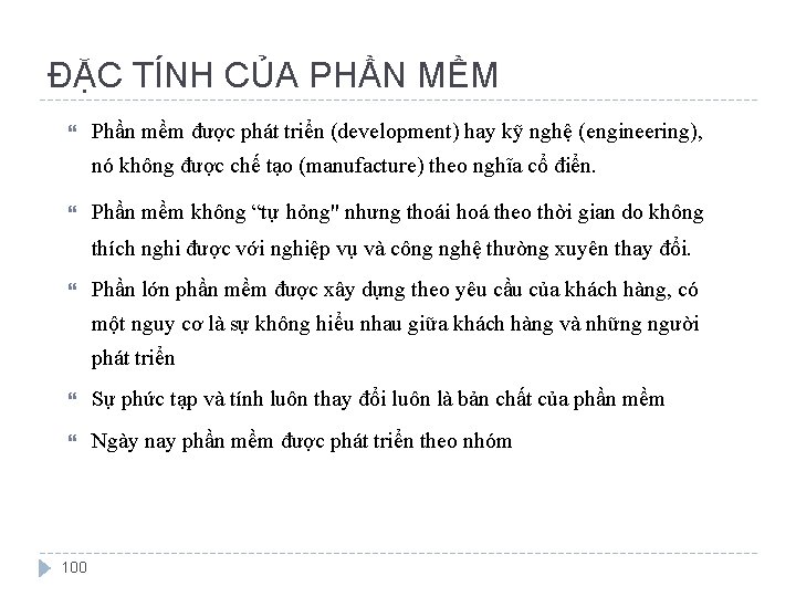 ĐẶC TÍNH CỦA PHẦN MỀM Phần mềm được phát triển (development) hay kỹ nghệ