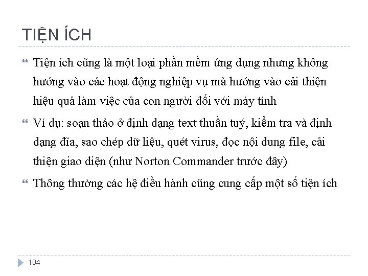 TIỆN ÍCH Tiện ích cũng là một loại phần mềm ứng dụng nhưng không