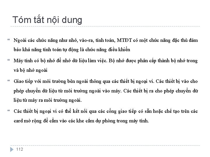 Tóm tắt nội dung Ngoài các chức năng như nhớ, vào-ra, tính toán, MTĐT