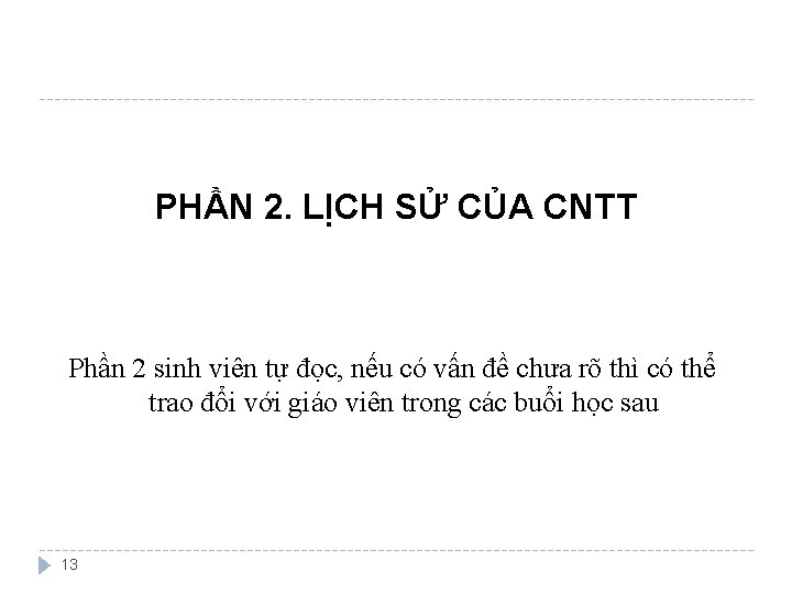 PHẦN 2. LỊCH SỬ CỦA CNTT Phần 2 sinh viên tự đọc, nếu có