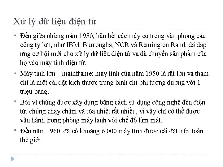 Xử lý dữ liệu điện tử Đến giữa những năm 1950, hầu hết các