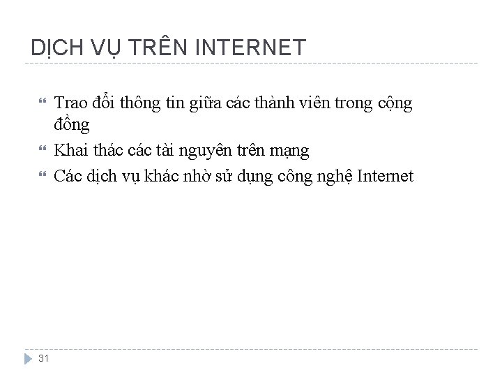 DỊCH VỤ TRÊN INTERNET 31 Trao đổi thông tin giữa các thành viên trong