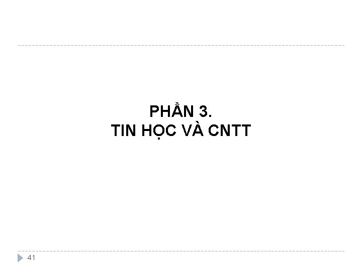 PHẦN 3. TIN HỌC VÀ CNTT 41 