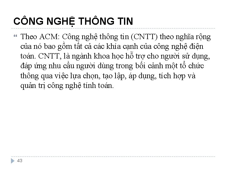 CÔNG NGHỆ THÔNG TIN Theo ACM: Công nghệ thông tin (CNTT) theo nghĩa rộng