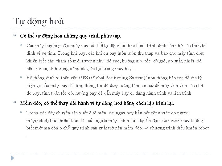 Tự động hoá Có thể tự động hoá những quy trình phức tạp. Các