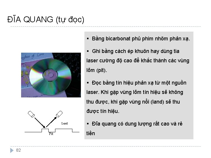 ĐĨA QUANG (tự đọc) § Bằng bicarbonat phủ phim nhôm phản xạ. § Ghi