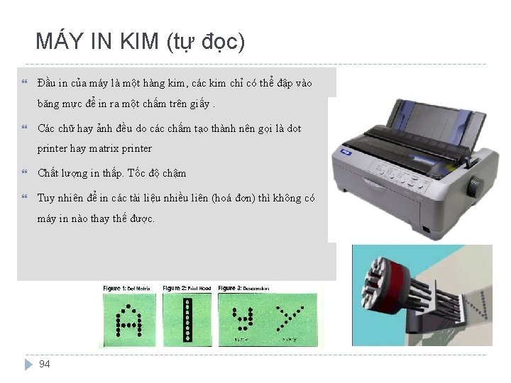 MÁY IN KIM (tự đọc) Đầu in của máy là một hàng kim, các