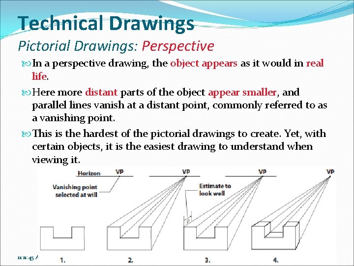 Technical Drawings Pictorial Drawings: Perspective In a perspective drawing, the object appears as it