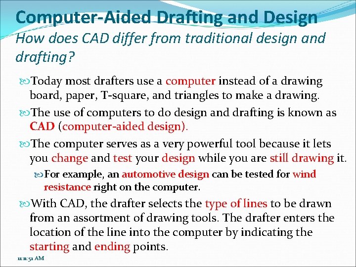 Computer-Aided Drafting and Design How does CAD differ from traditional design and drafting? Today