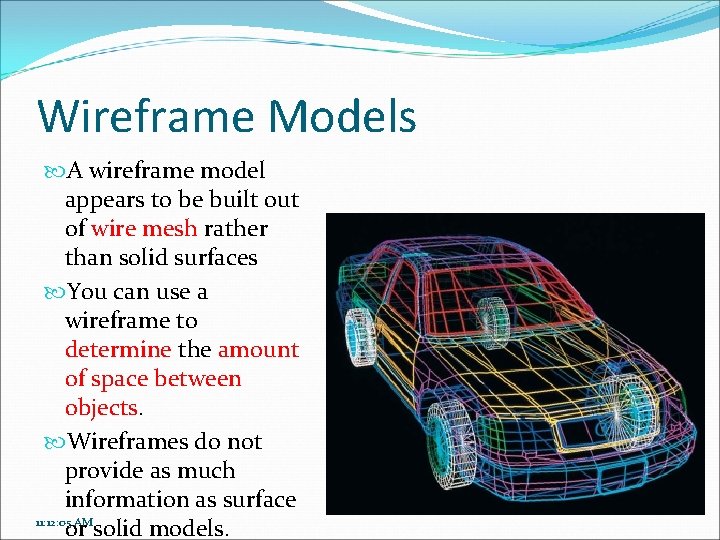 Wireframe Models A wireframe model appears to be built out of wire mesh rather