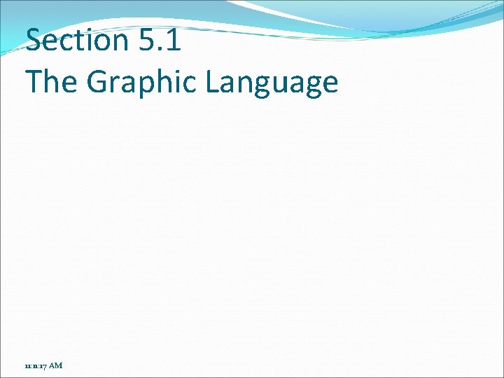 Section 5. 1 The Graphic Language 11: 17 AM 