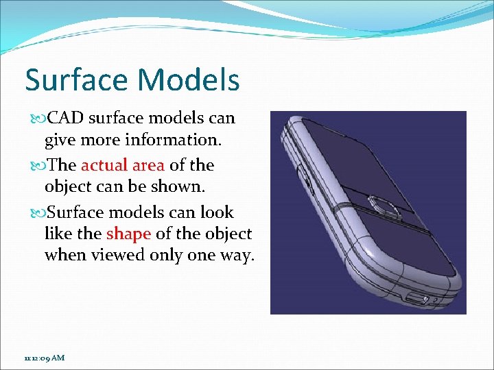 Surface Models CAD surface models can give more information. The actual area of the