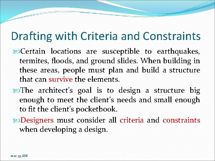 Drafting with Criteria and Constraints Certain locations are susceptible to earthquakes, termites, floods, and