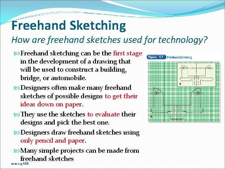 Freehand Sketching How are freehand sketches used for technology? Freehand sketching can be the