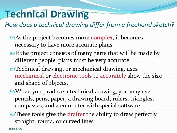 Technical Drawing How does a technical drawing differ from a freehand sketch? As the
