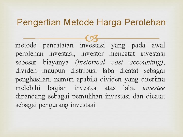 Pengertian Metode Harga Perolehan investasi metode pencatatan yang pada awal perolehan investasi, investor mencatat