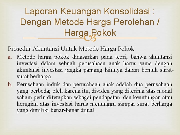 Laporan Keuangan Konsolidasi : Dengan Metode Harga Perolehan / Harga Pokok Prosedur Akuntansi Untuk