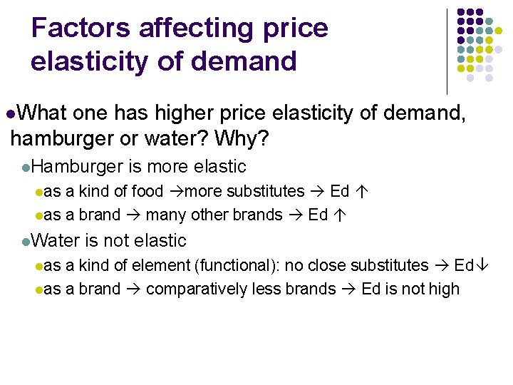 Factors affecting price elasticity of demand l. What one has higher price elasticity of