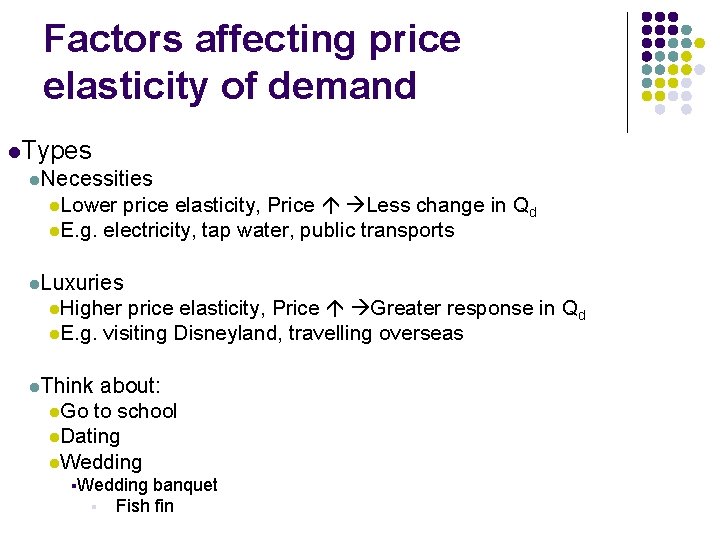 Factors affecting price elasticity of demand l. Types l. Necessities l. Lower price elasticity,