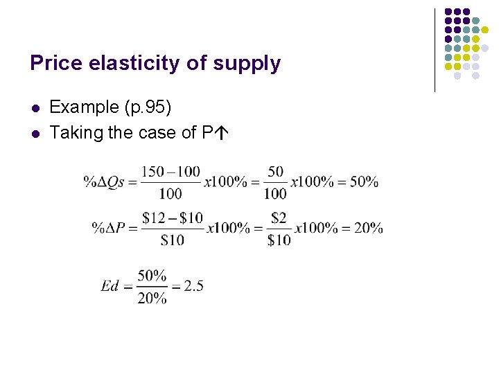 Price elasticity of supply l l Example (p. 95) Taking the case of P