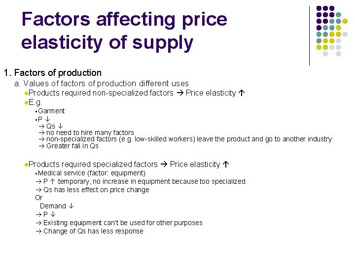 Factors affecting price elasticity of supply 1. Factors of production a. Values of factors