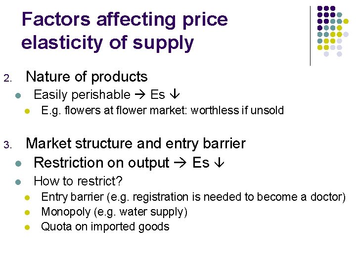 Factors affecting price elasticity of supply Nature of products 2. Easily perishable Es l