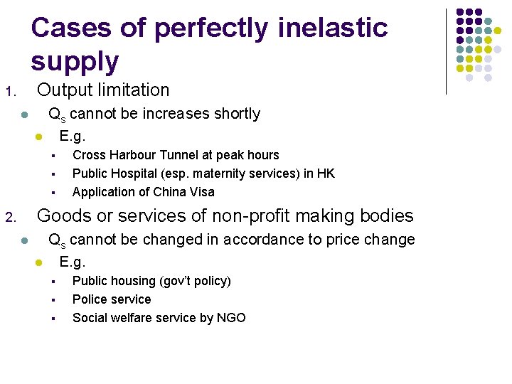 Cases of perfectly inelastic supply Output limitation 1. l l Qs cannot be increases