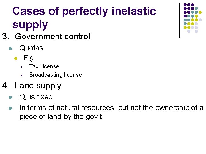 Cases of perfectly inelastic supply 3. Government control Quotas l E. g. l §